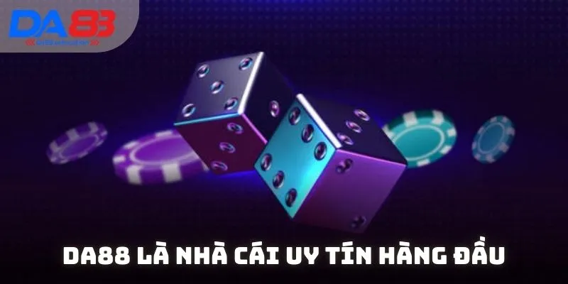 DA88 là nhà cái uy tín hàng đầu, cung cấp đa dạng các sản phẩm cá cược