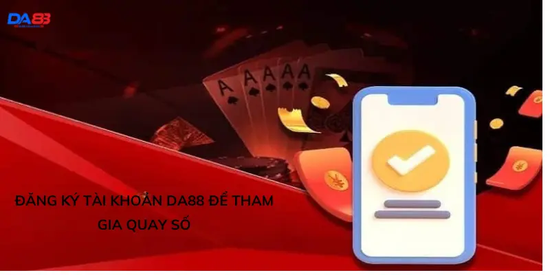 Đăng ký tài khoản Da88 để tham gia quay số