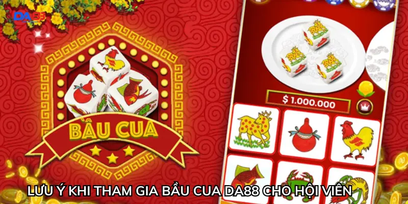Lưu ý khi tham gia bầu cua Da88 cho hội viên