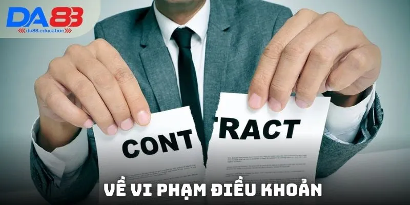 Miễn trừ trách nhiệm DA88 liên quan đến việc vi phạm điều khoản