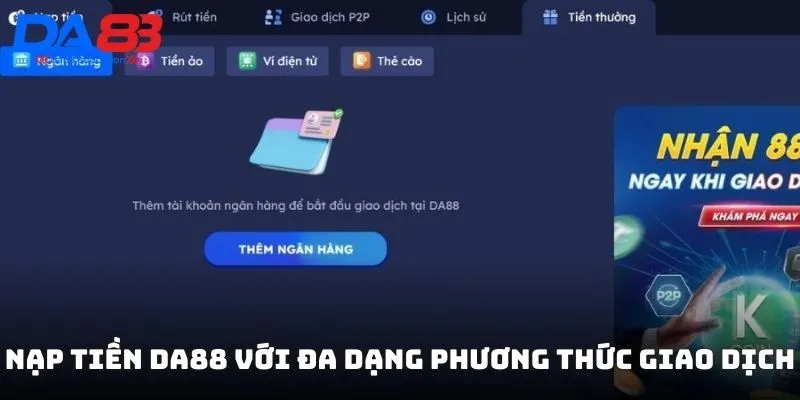 Nạp tiền DA88 với đa dạng phương thức giao dịch