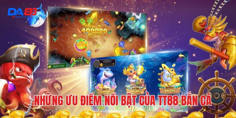 Những ưu điểm nổi bật của TT88 bắn cá
