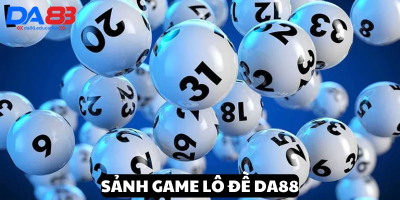 Khám phá thông tin sảnh lô đề DA88