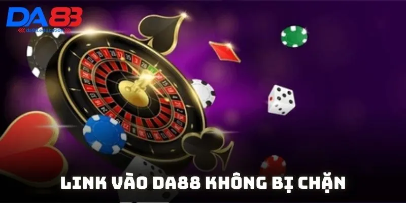 link vào da88 không bị chặn