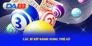 Các bí kíp đánh song thủ lô