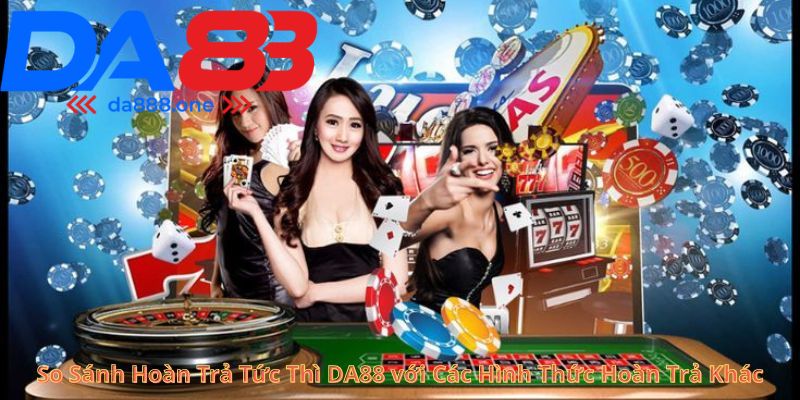 Cách Hoạt Động Của Hoàn Trả Tức Thì DA88